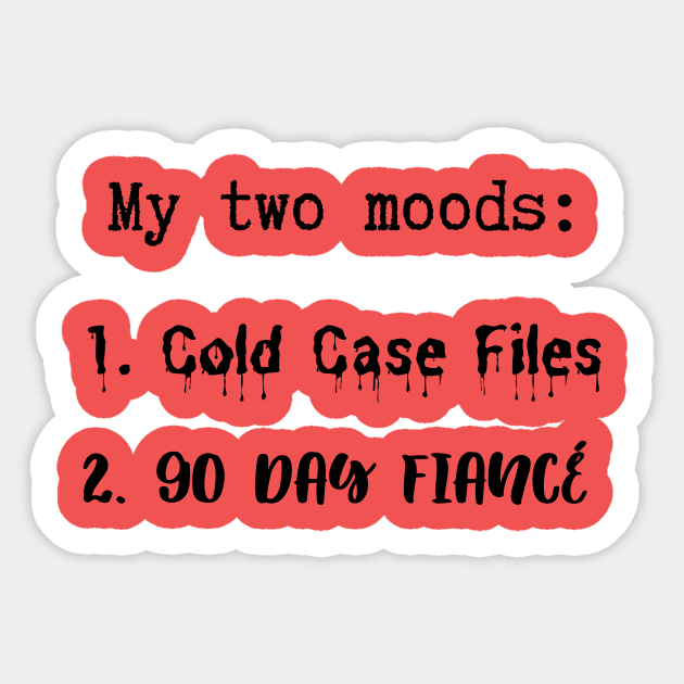 Two Moods: 90 Day Fiancé and Cold Case Files Sticker by TSFU the Podcast